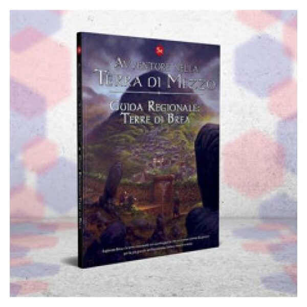 Avventure nella Terra di Mezzo - Guida Regionale: Terre di Brea