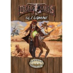SAVAGE WORLDS - AMBIENTAZIONE - DEADLANDS - GLI UOMINI