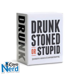 Drunk, Stoned or Stupid