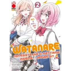 Watanare - Non Esiste che ci Mettiamo Insieme!... Oppure Si? Vol.2