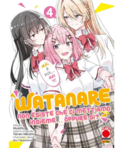Watanare - Non Esiste che ci Mettiamo Insieme!... Oppure Si? Vol.4