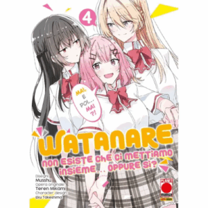 Watanare - Non Esiste che ci Mettiamo Insieme!... Oppure Si? Vol.4