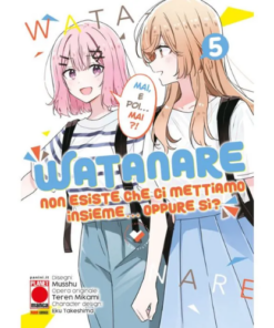 Watanare - Non Esiste che ci Mettiamo Insieme!... Oppure Si? Vol.5