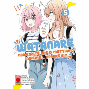 Watanare - Non Esiste che ci Mettiamo Insieme!... Oppure Si? Vol.5