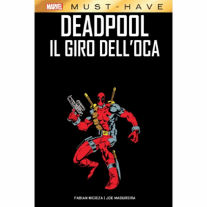 Marvel Must Have - Deadpool: Il Giro dell'Oca
