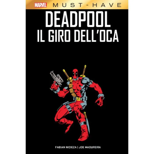 Marvel Must Have - Deadpool: Il Giro dell'Oca