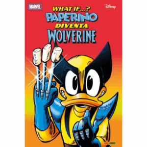 Topolino 3585 What if...? Paperino diventa Wolverine