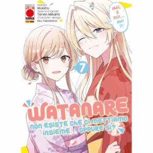 Watanare - Non Esiste che ci Mettiamo Insieme!... Oppure Si? Vol.7