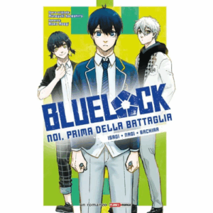 Blue Lock - Noi, prima della battaglia: Isagi - Nagi - Bachira