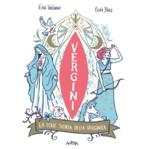 Vergini - La Folle Storia della Verginità