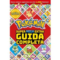 Pokémon. Super Mega Extra Guida Completa